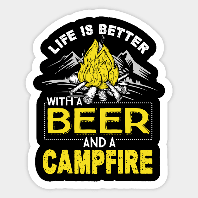 Life is Better With A Beer and A Campfire Sticker by jonetressie